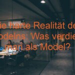 Die harte Realität des Modelns: Was verdient man als Model?