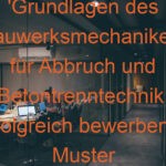 'Grundlagen des Bauwerksmechanikers für Abbruch und Betontrenntechnik: Erfolgreich bewerben! + Muster