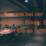 Karriere bei der Deutschen Börse: So machen Sie es richtig!