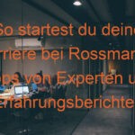 So startest du deine Karriere bei Rossmann – Tipps von Experten und Erfahrungsberichten